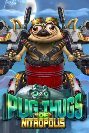 Демо игра Pug Thugs of Nitropolis на сайте игровых автоматов JoyCasino