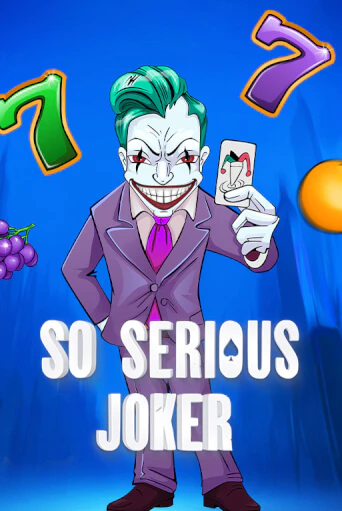 Демо игра So Serious Joker на сайте игровых автоматов JoyCasino