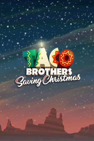 Демо игра Taco Brothers Saving Christmas на сайте игровых автоматов JoyCasino